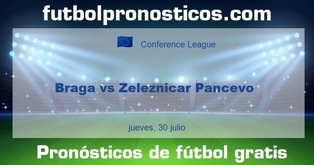 Braga vs Zeleznicar Pancevo Braga vs Zeleznicar Pancevo