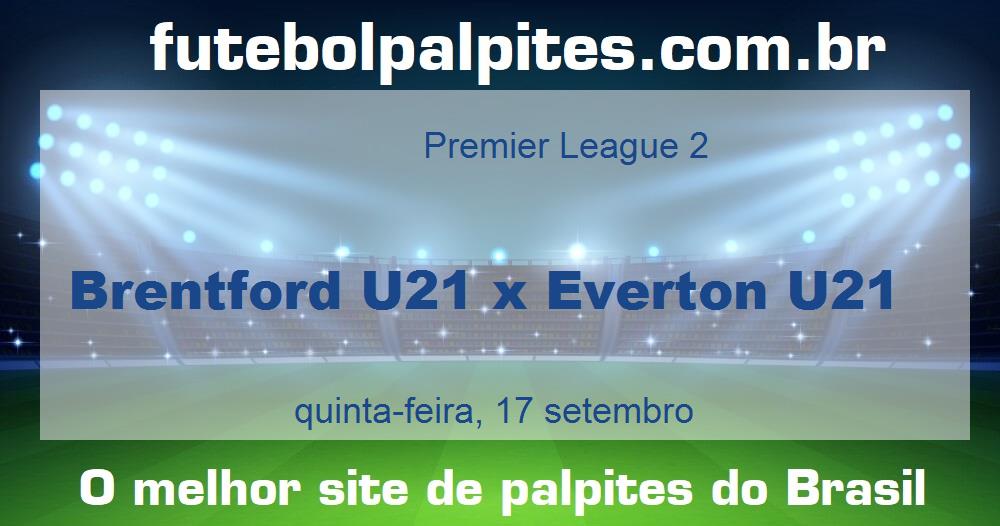 Brentford U21 x Everton U21 Brentford U21 x Everton U21