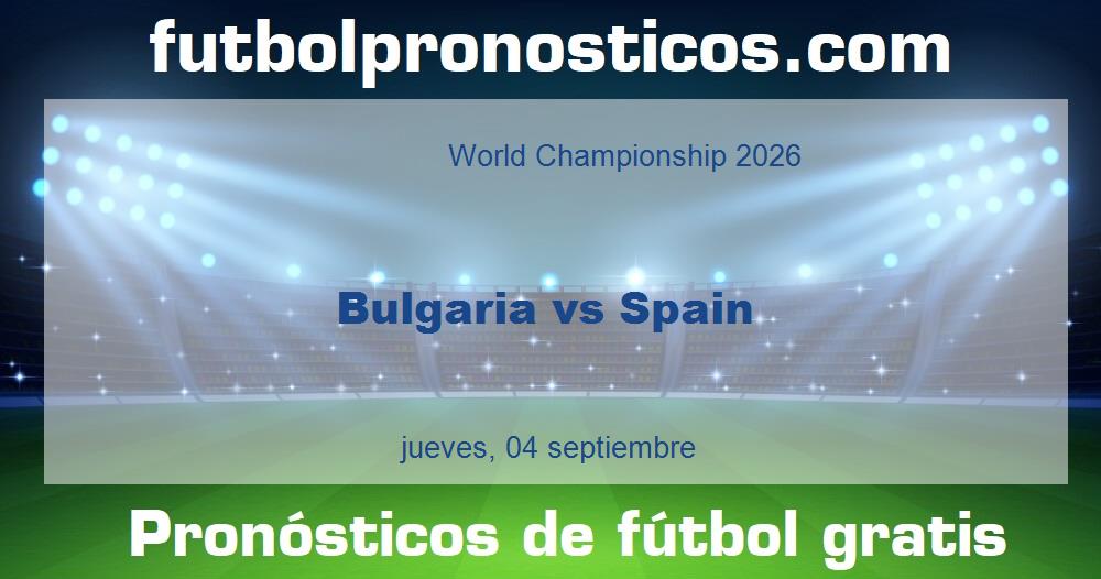 Bulgaria vs Spain Bulgaria vs Spain