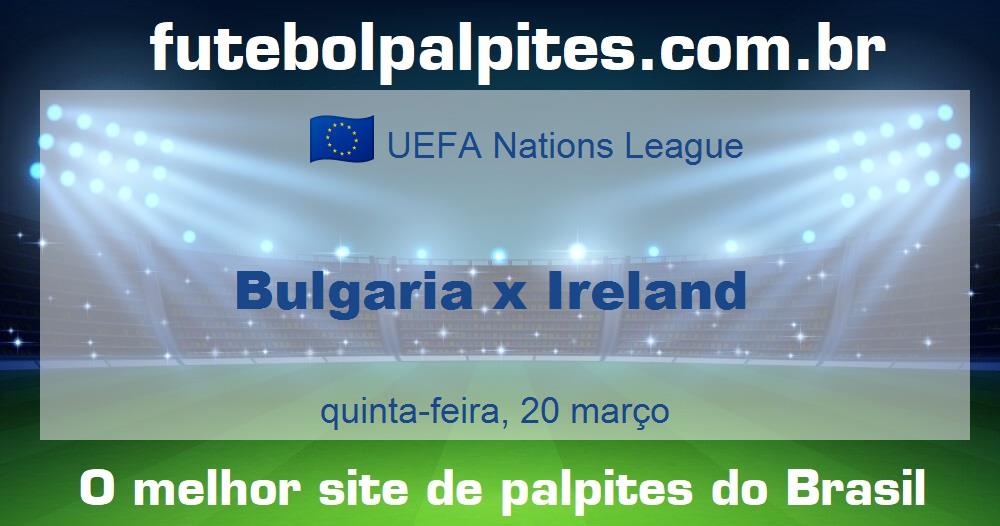 Bulgaria x Ireland