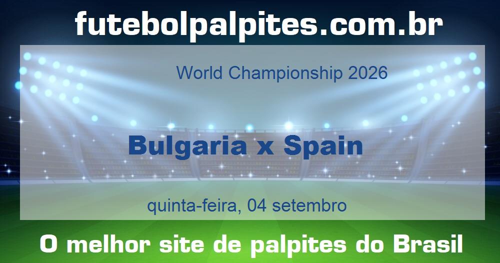Bulgaria x Spain Bulgaria x Spain