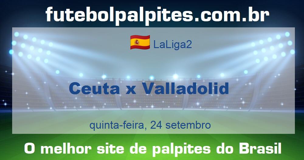 Ceuta x Valladolid Ceuta x Valladolid