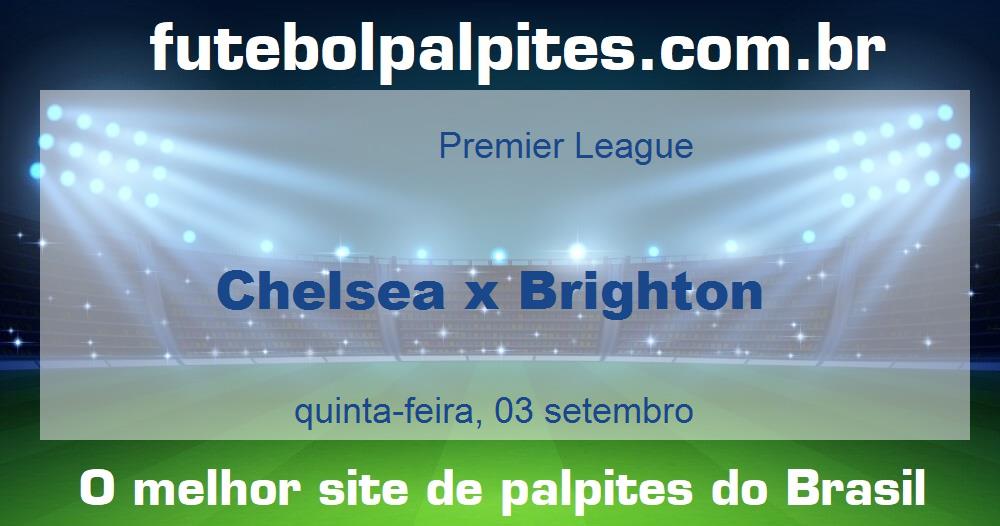 Chelsea x Brighton Chelsea x Brighton