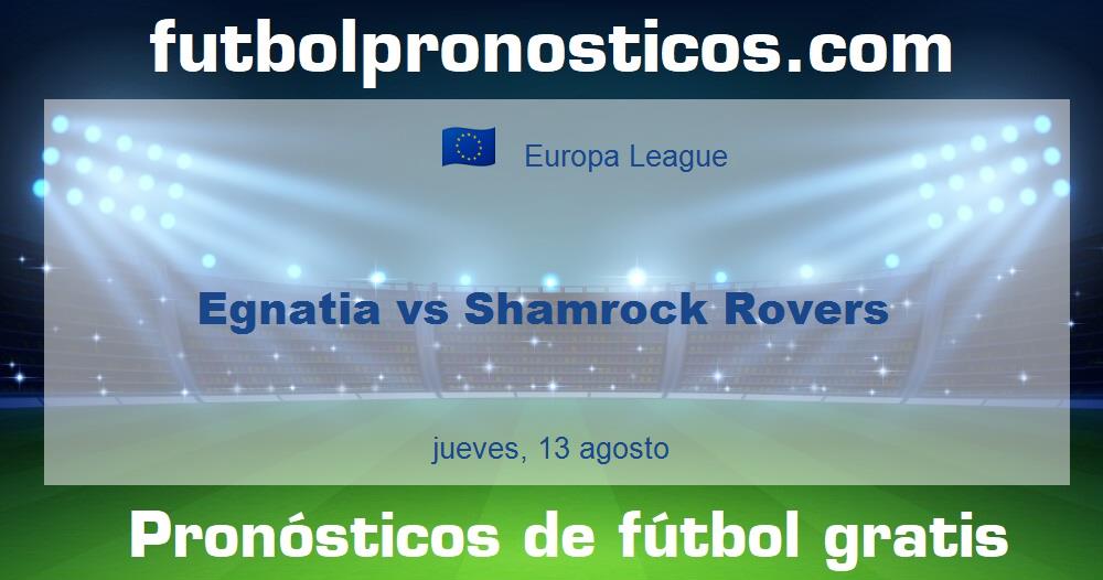 Egnatia vs Shamrock Rovers Egnatia vs Shamrock Rovers