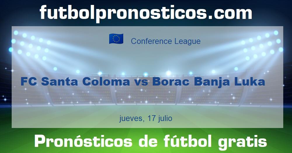 FC Santa Coloma vs Borac Banja Luka FC Santa Coloma vs Borac Banja Luka