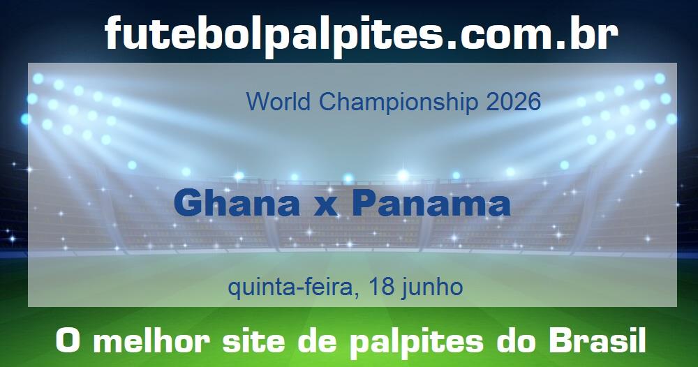 Ghana x Panama Ghana x Panama