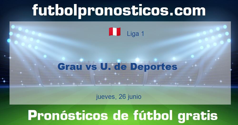 Grau vs U. de Deportes Grau vs U. de Deportes