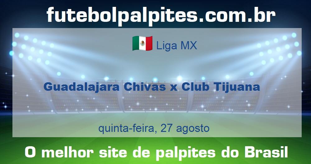 Guadalajara Chivas x Club Tijuana