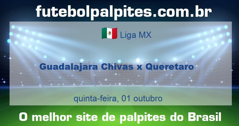 Guadalajara Chivas x Queretaro Guadalajara Chivas x Queretaro