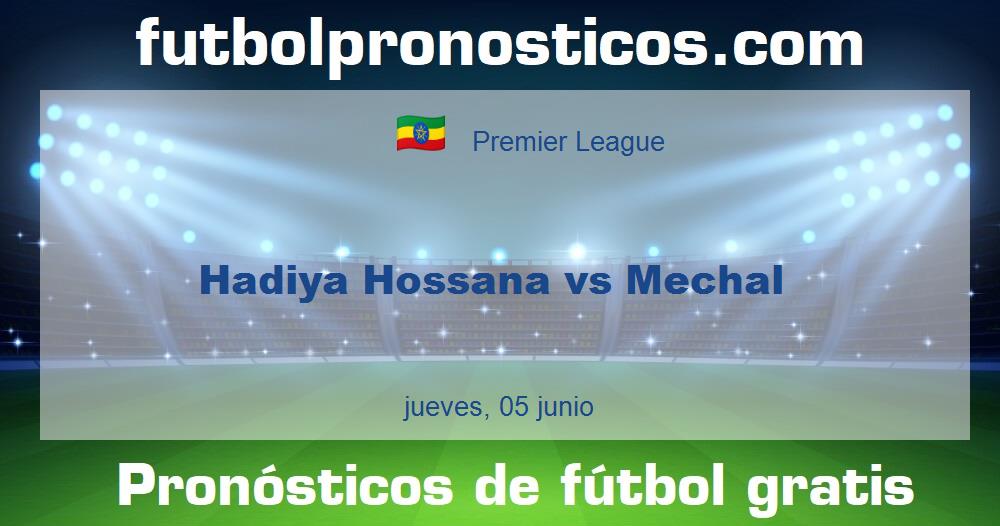 Hadiya Hossana vs Mechal Hadiya Hossana vs Mechal