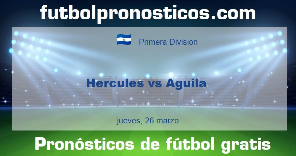 Hercules vs Aguila Hercules vs Aguila