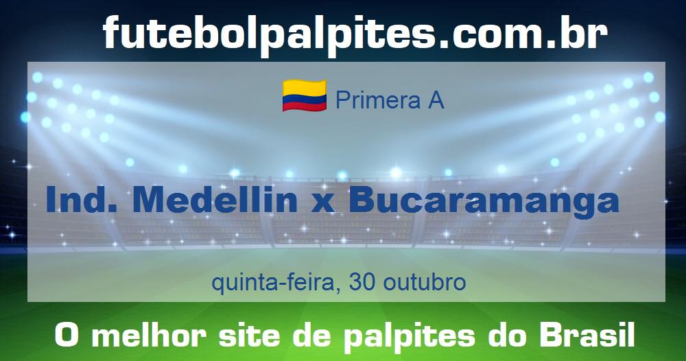 Ind. Medellin x Bucaramanga Ind. Medellin x Bucaramanga