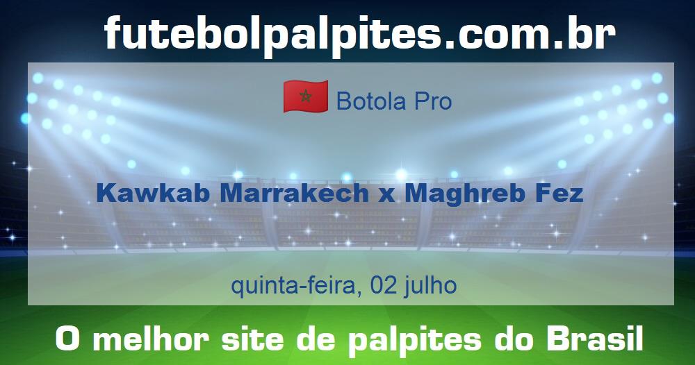 Kawkab Marrakech x Maghreb Fez Kawkab Marrakech x Maghreb Fez