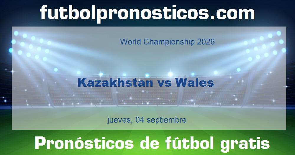 Kazakhstan vs Wales Kazakhstan vs Wales