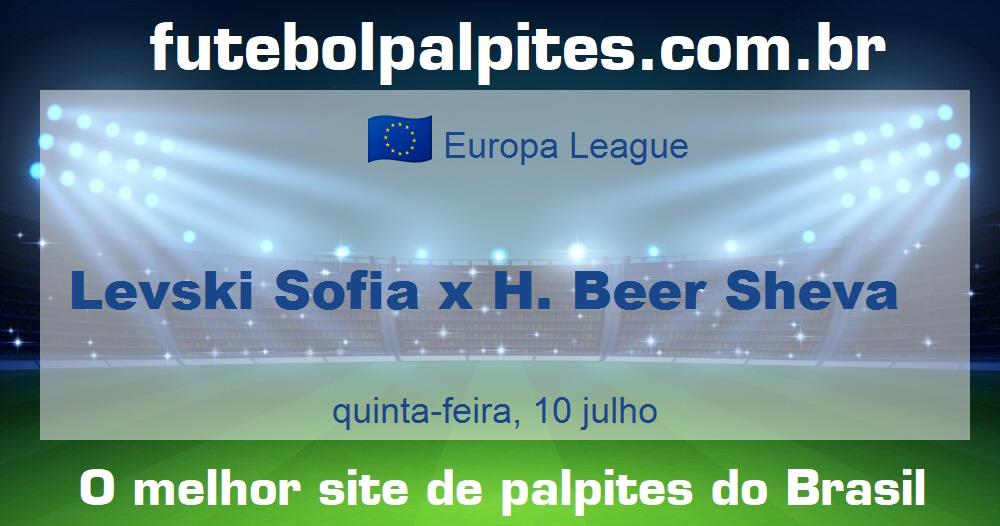 Levski Sofia x H. Beer Sheva Levski Sofia x H. Beer Sheva