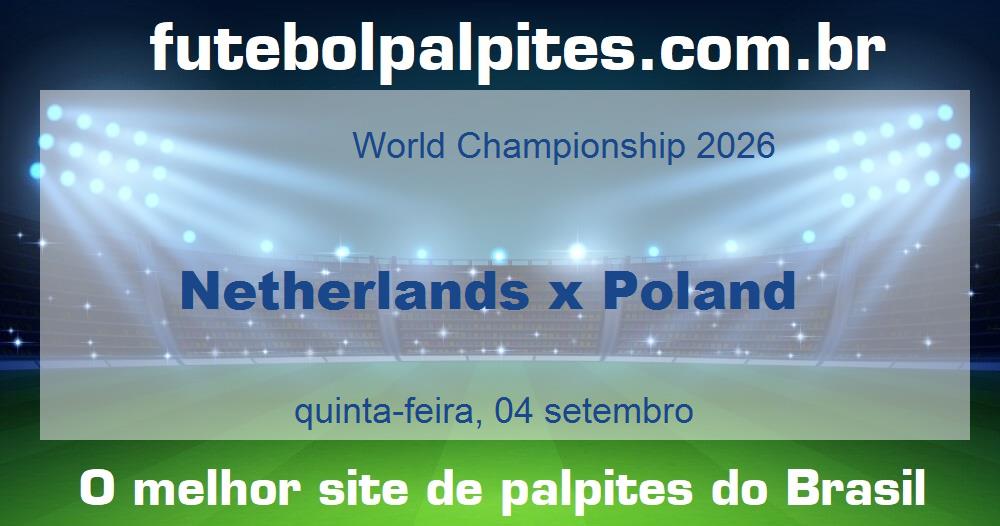 Netherlands x Poland Netherlands x Poland