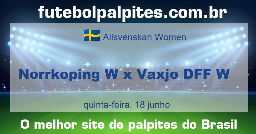 Norrkoping W x Vaxjo DFF W Norrkoping W x Vaxjo DFF W