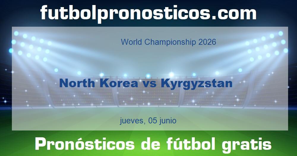 North Korea vs Kyrgyzstan North Korea vs Kyrgyzstan