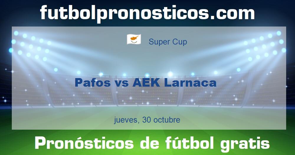 Pafos vs AEK Larnaca Pafos vs AEK Larnaca