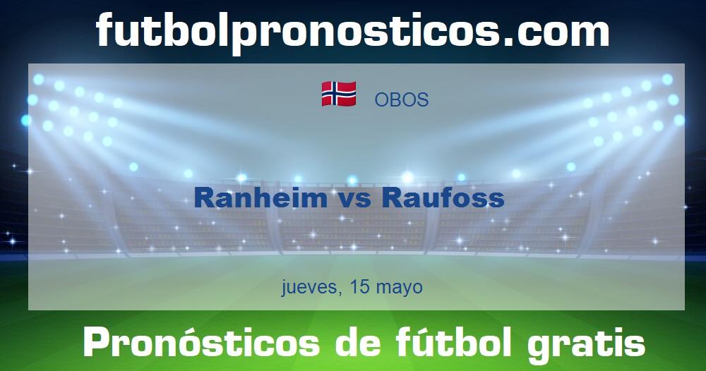 Ranheim vs Raufoss Ranheim vs Raufoss