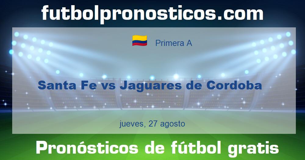 Santa Fe vs Jaguares de Cordoba