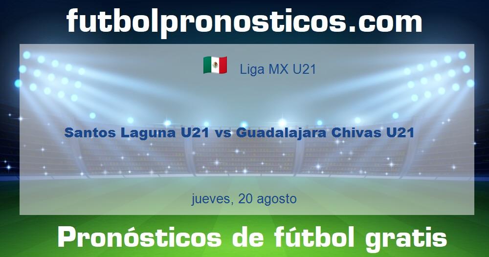 Santos Laguna U21 vs Guadalajara Chivas U21