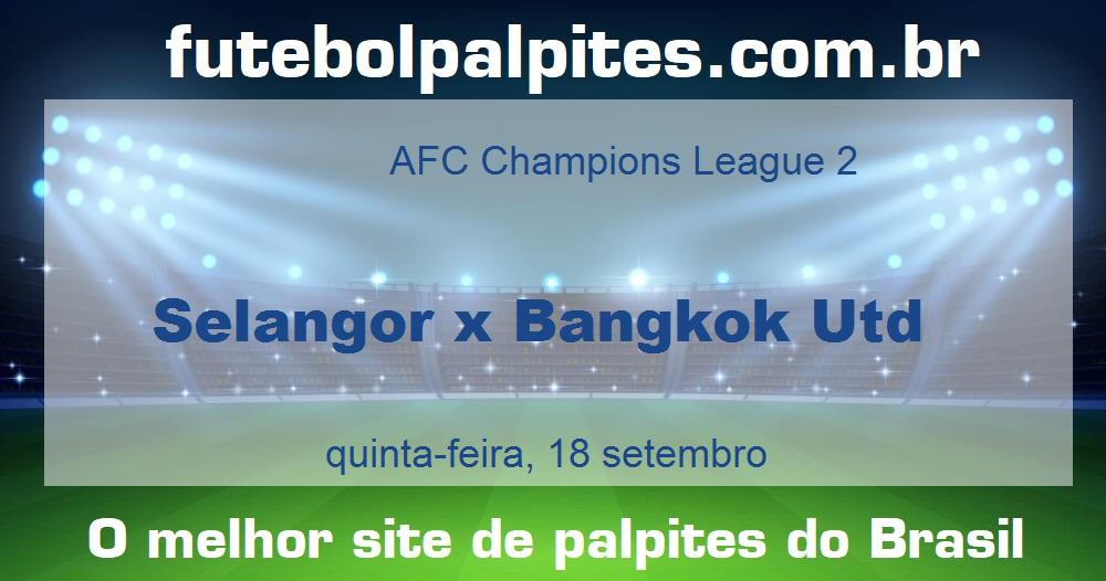Selangor x Bangkok Utd Selangor x Bangkok Utd