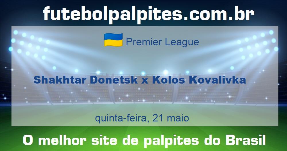 Shakhtar Donetsk x Kolos Kovalivka