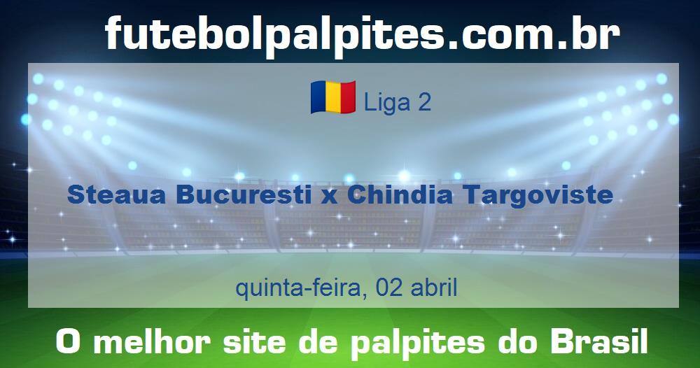 Steaua Bucuresti x Chindia Targoviste