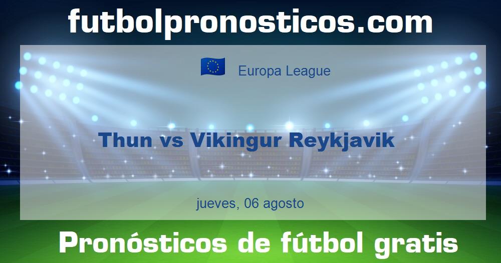 Thun vs Vikingur Reykjavik Thun vs Vikingur Reykjavik