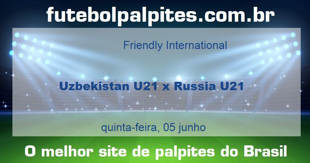 Uzbekistan U21 x Russia U21 Uzbekistan U21 x Russia U21