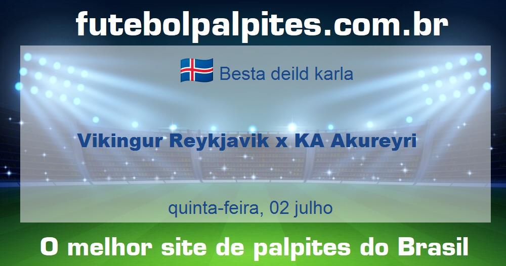 Vikingur Reykjavik x KA Akureyri