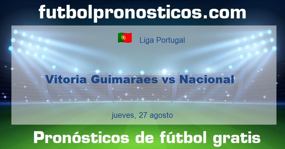 Vitoria Guimaraes vs Nacional Vitoria Guimaraes vs Nacional