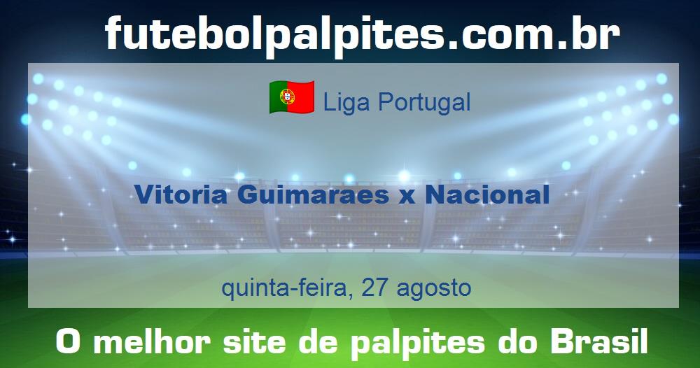 Vitoria Guimaraes x Nacional Vitoria Guimaraes x Nacional