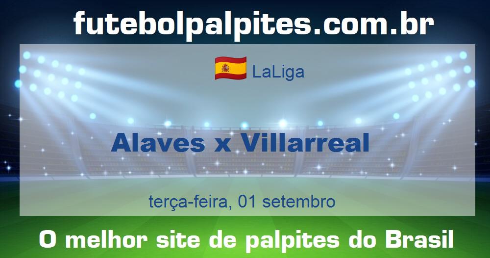 Alaves x Villarreal Alaves x Villarreal