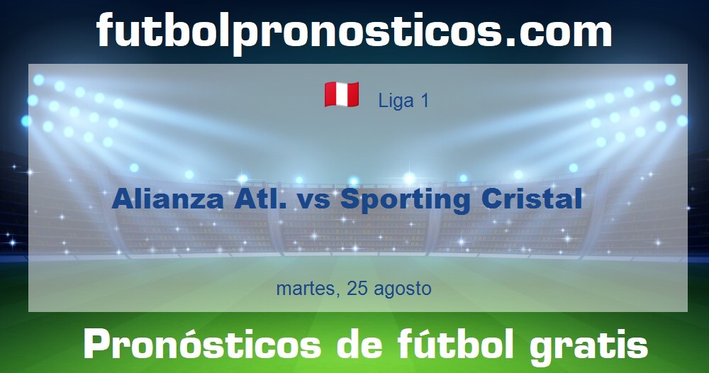 Alianza Atl. vs Sporting Cristal Alianza Atl. vs Sporting Cristal