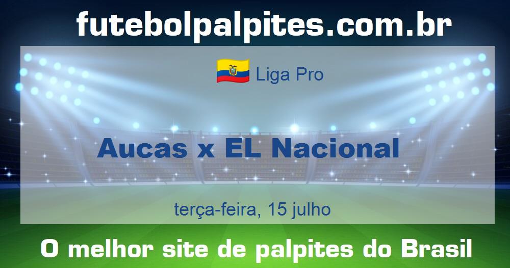 Aucas x EL Nacional Aucas x EL Nacional