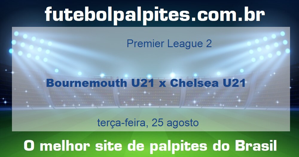 Bournemouth U21 x Chelsea U21 Bournemouth U21 x Chelsea U21