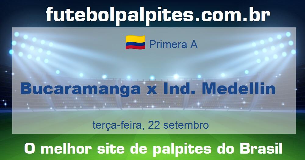 Bucaramanga x Ind. Medellin Bucaramanga x Ind. Medellin