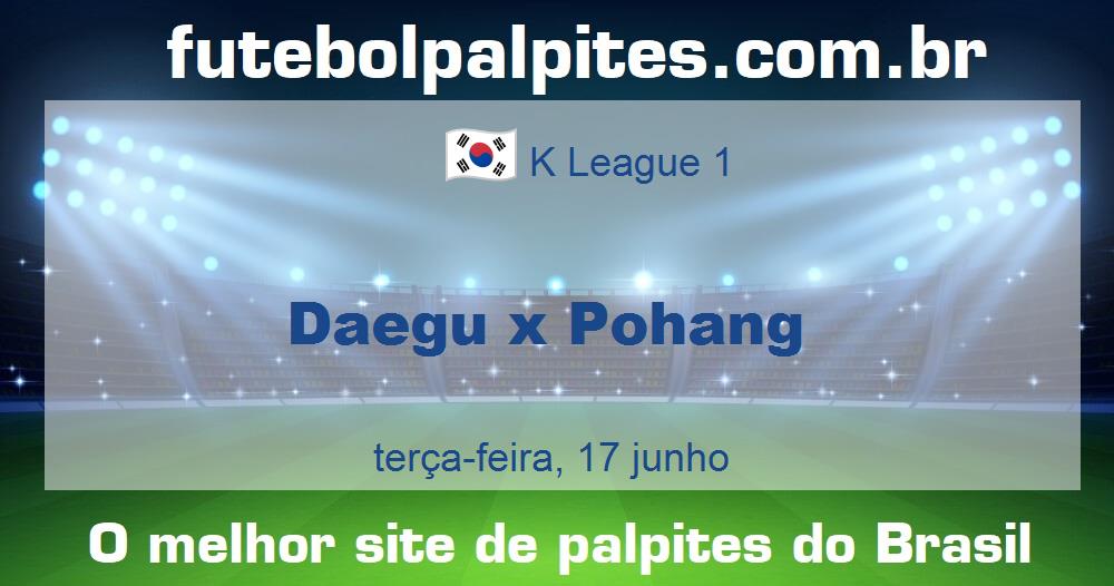Daegu x Pohang Daegu x Pohang
