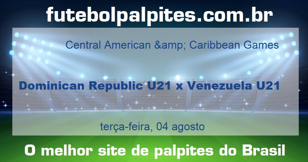 Dominican Republic U21 x Venezuela U21 Dominican Republic U21 x Venezuela U21