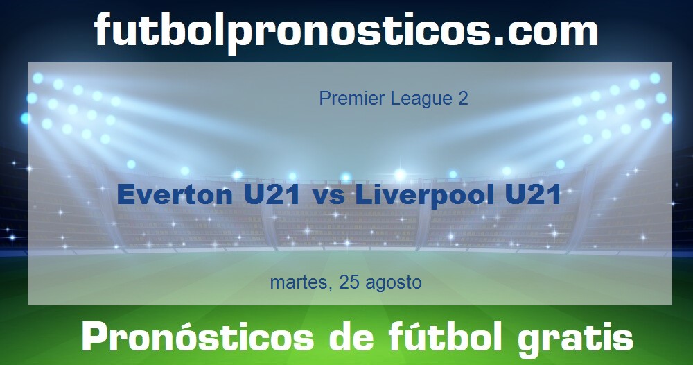 Everton U21 vs Liverpool U21 Everton U21 vs Liverpool U21