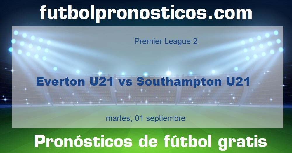 Everton U21 vs Southampton U21 Everton U21 vs Southampton U21