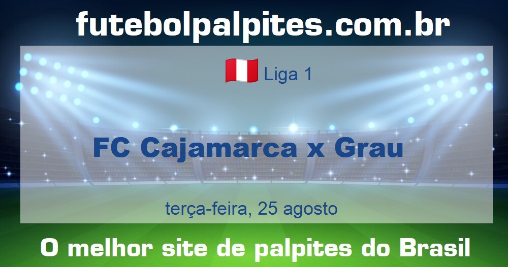 FC Cajamarca x Grau