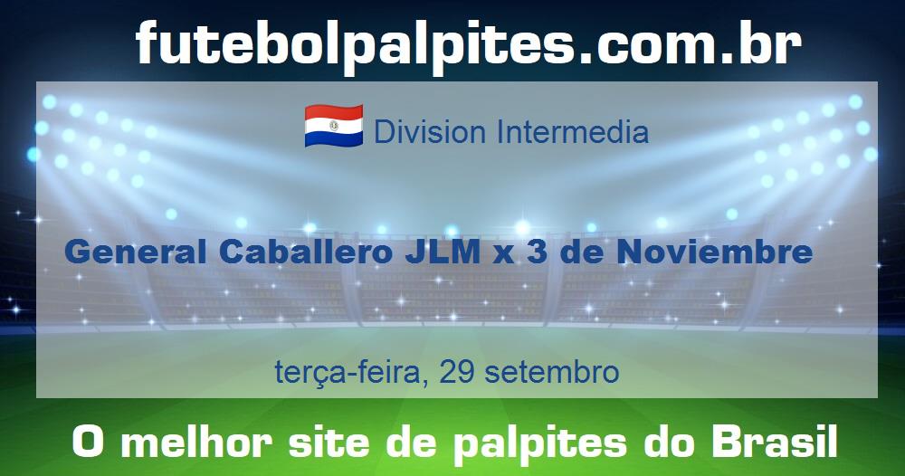 General Caballero JLM x 3 de Noviembre General Caballero JLM x 3 de Noviembre