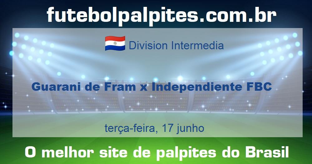 Guarani de Fram x Independiente FBC Guarani de Fram x Independiente FBC