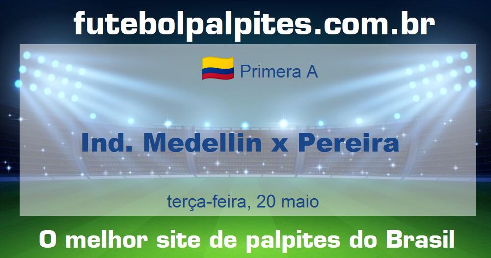 Ind. Medellin x Pereira Ind. Medellin x Pereira