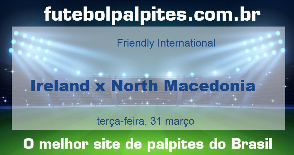 Ireland x North Macedonia