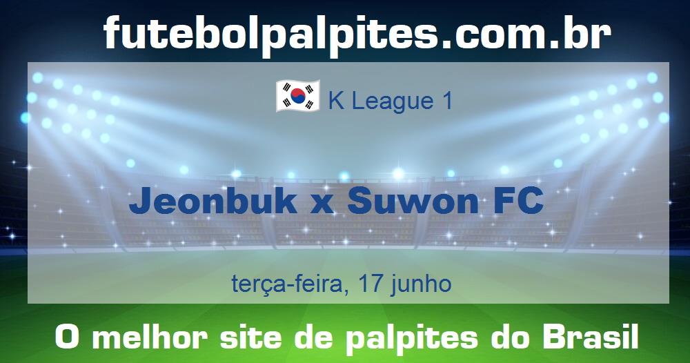 Jeonbuk x Suwon FC Jeonbuk x Suwon FC