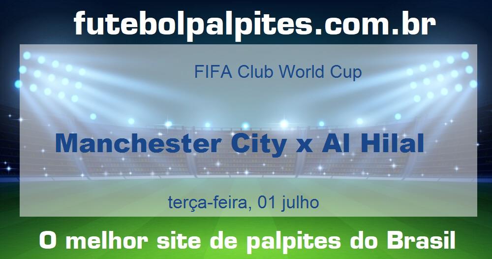 Manchester City x Al Hilal Manchester City x Al Hilal